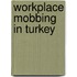 Workplace Mobbing In Turkey