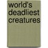 World's Deadliest Creatures
