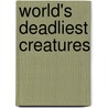World's Deadliest Creatures door Anna Claybourne