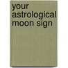 Your Astrological Moon Sign door David Wells