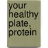 Your Healthy Plate, Protein