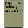 Yugoslav Military Personnel door Source Wikipedia