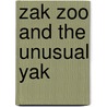 Zak Zoo And The Unusual Yak door Justine Smith