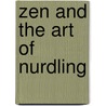 Zen And The Art Of Nurdling door Steve Rudd