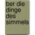 ber Die Dinge Des Simmels