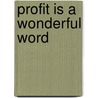 Profit Is A Wonderful Word door Sven Rosenhauer