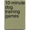 10-Minute Dog Training Games door Kyra Sundance