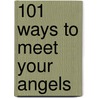 101 Ways To Meet Your Angels door Karen Paolino Cht Atp