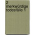 2 merkwürdige Todesfälle 1