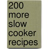 200 More Slow Cooker Recipes by Sara Lewis