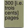 300 [I.E. Trois Cents] Pages door Rebecca Nathan