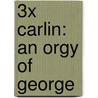 3X Carlin: An Orgy Of George door George Carlin