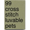 99 Cross Stitch Luvable Pets by Kooler Design Studio