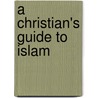 A Christian's Guide to Islam door Michael McCullar