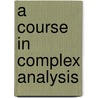 A Course In Complex Analysis door Wolfgang Fischer
