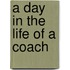 A Day in the Life of a Coach