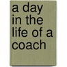 A Day in the Life of a Coach by Mary Bowman-Kruhm