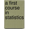 A First Course In Statistics door James McClave