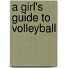 A Girl's Guide to Volleyball door Anastasia Suen