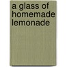 A Glass of Homemade Lemonade door Patrick Coghlan