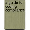 A Guide to Coding Compliance door Joanne M. Becker