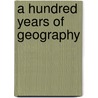 A Hundred Years Of Geography by T.W. Freeman