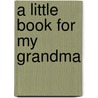 A Little Book for My Grandma door Helen Exley