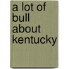 A Lot of Bull about Kentucky door Steve Talbott