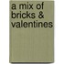 A Mix Of Bricks & Valentines