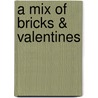 A Mix Of Bricks & Valentines door G.W. Sok