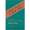 A New Heart and a New Spirit by David S. Young
