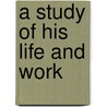 A Study Of His Life And Work door Adolf Hausrath