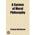 A System Of Moral Philosophy