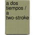A dos tiempos / A Two-Stroke