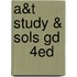 A&T Study & Sols Gd      4ed