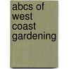 Abcs Of West Coast Gardening door Mary Palmer