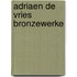 Adriaen De Vries Bronzewerke
