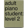 Adult Piano Student: Level 2 by David Glover
