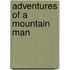 Adventures Of A Mountain Man