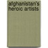 Afghanistan's Heroic Artists