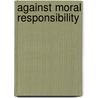 Against Moral Responsibility by Bruce N. Waller