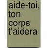 Aide-Toi, Ton Corps T'Aidera by Gerard Guasch