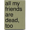 All My Friends Are Dead, Too by Jory John