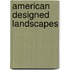 American Designed Landscapes