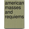 American Masses And Requiems door David P. DeVenney