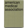 American Medical Association door Frederic P. Miller