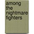 Among The Nightmare Fighters