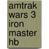 Amtrak Wars 3 Iron Master Hb
