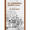 An Appalachian Mother's Love door Tony Smith