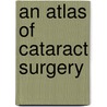 An Atlas of Cataract Surgery door Samuel Masket